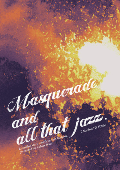 Masquerade and all that jazz.