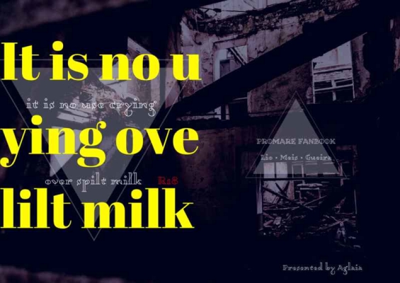It is no use crying over spilt milk