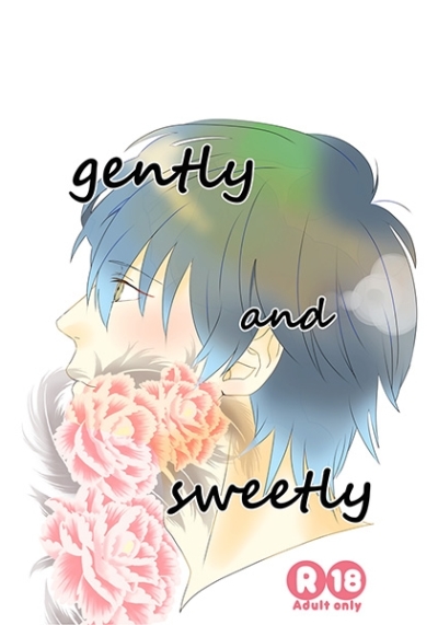 gently and sweetly