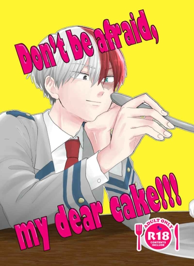 Don't Be Afraid, My Dear Cake!!!