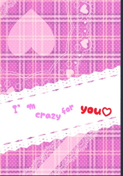 I'm crazy for you.