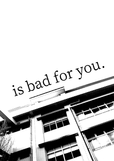 Is Bad For You.