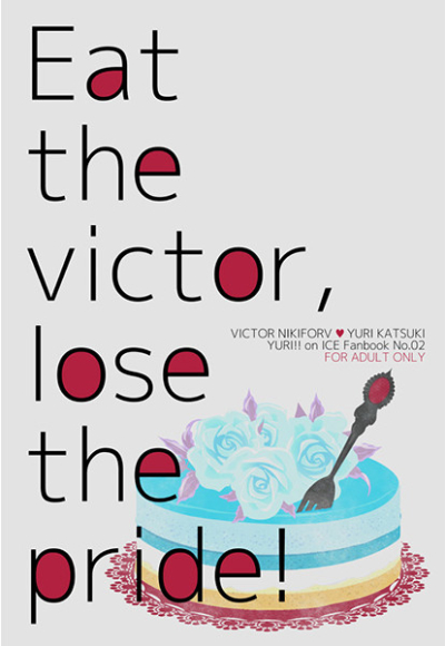 Eat the victor,lose the pride!