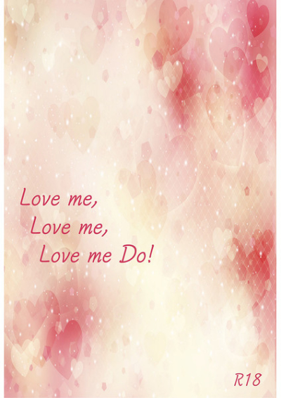 Love me, Love me, Love me Do!