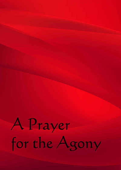 A Prayer For The Agony