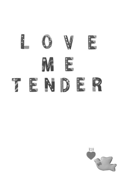 LOVE ME TENDER