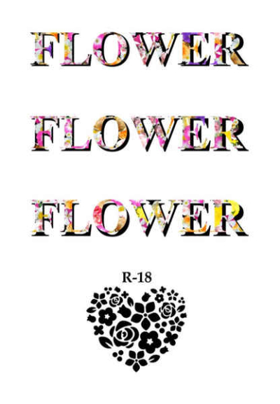 FLOWER FLOWER FLOWER