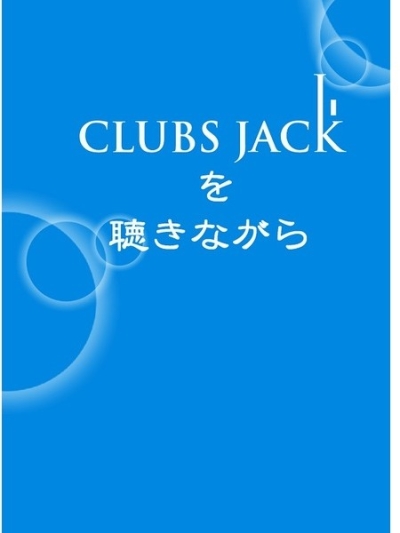 CLUBS JACK Wo Kiki Nagara