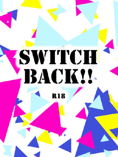 SWITCH BACK!!
