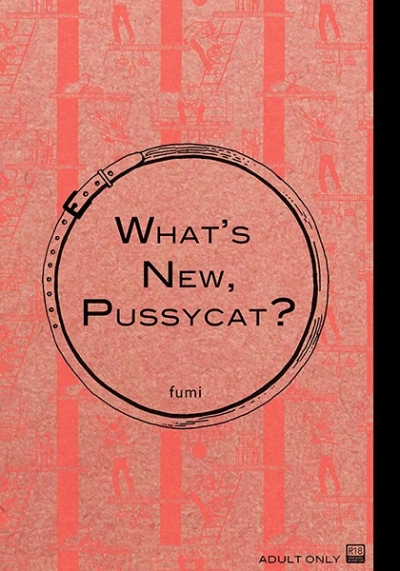 WHAT'S NEW PUSSYCAT?