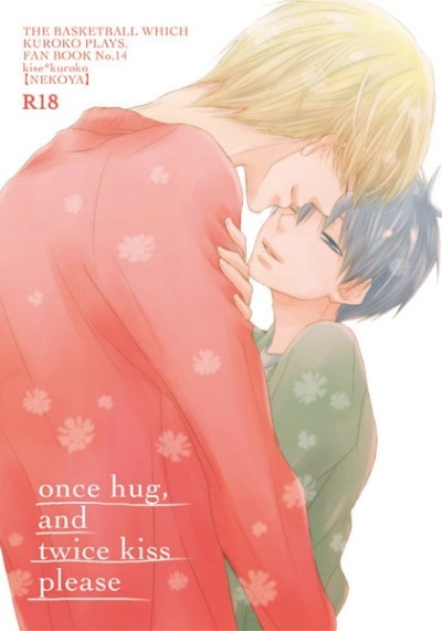 once hug, and twice kiss please