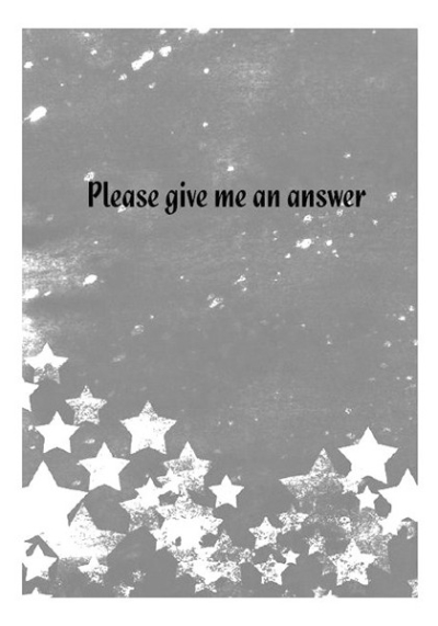 Please Give Me An Answer