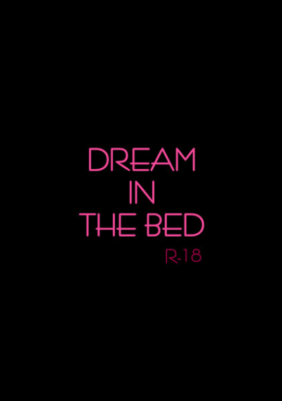 DREAM IN THE BED