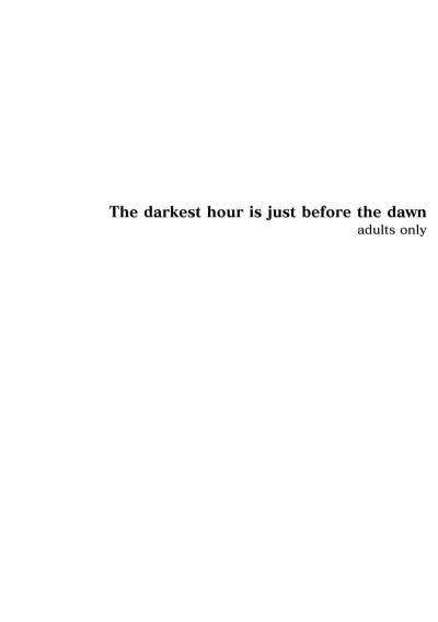 The Darkest Hour Is Just Before The Dawn