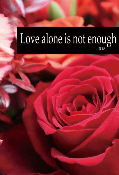 Love alone is not enough