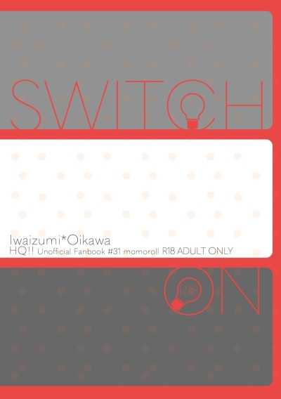 SWITCH ON