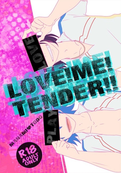 LOVE!ME!TENDER!!