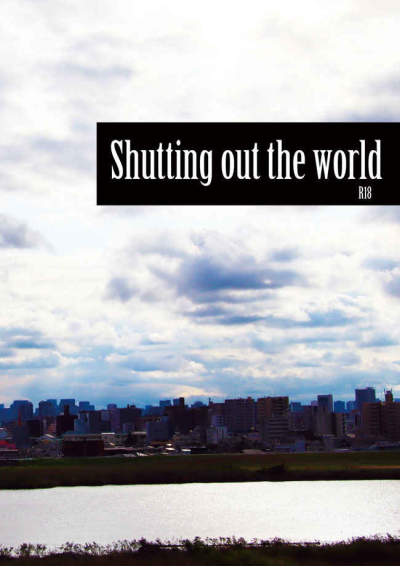 Shutting out the world