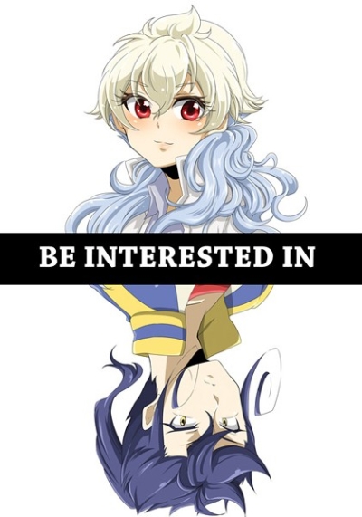 BE INTERESTED IN
