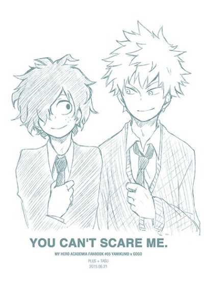 YOU CAN'T SCARE ME.