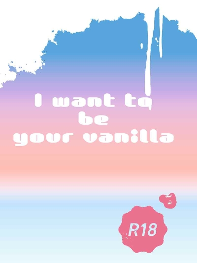 I Want To Be Your Vanilla