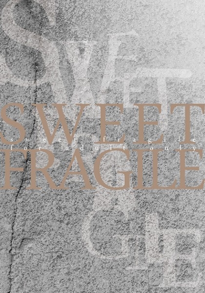 SWEET FRAGILE