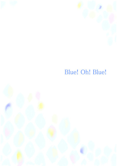 Blue! Oh! Blue!