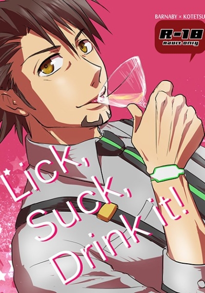 Lick, Suck, Drink it!