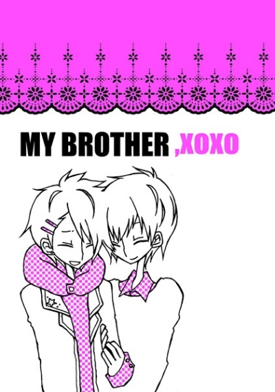 MY BROTHER,XOXO