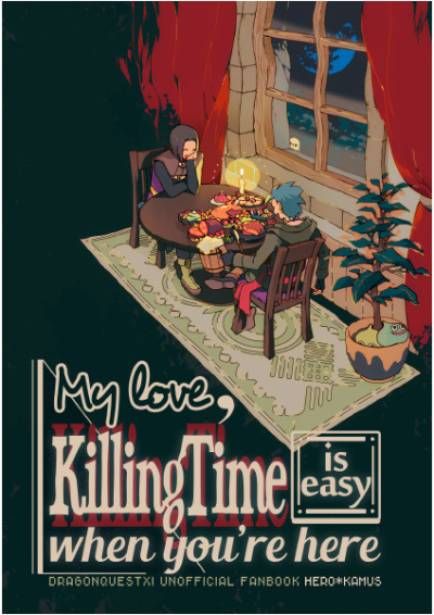 My love, killing time is easy when you're here