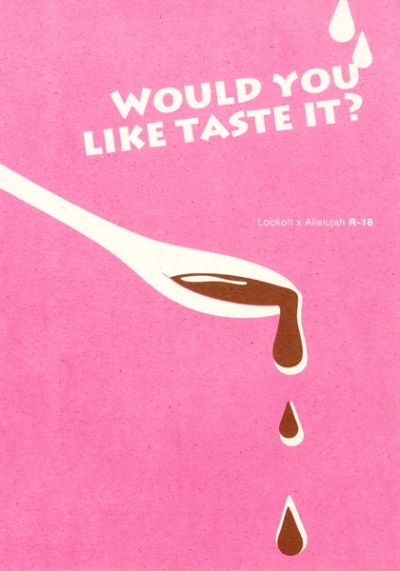 Would You Like Taste It