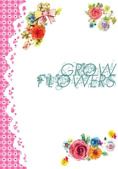 GROW FLOWERS