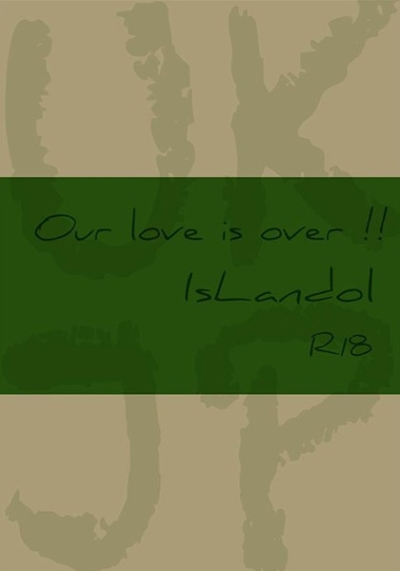 Ore love is over!!