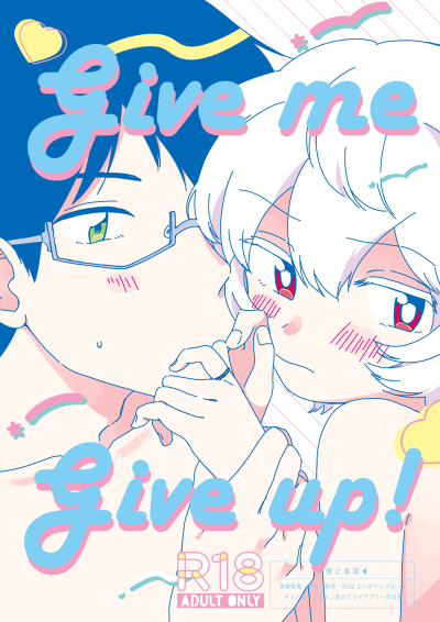 Give me Give up!
