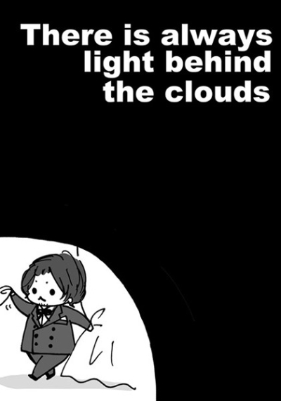 There is always light behind the clouds