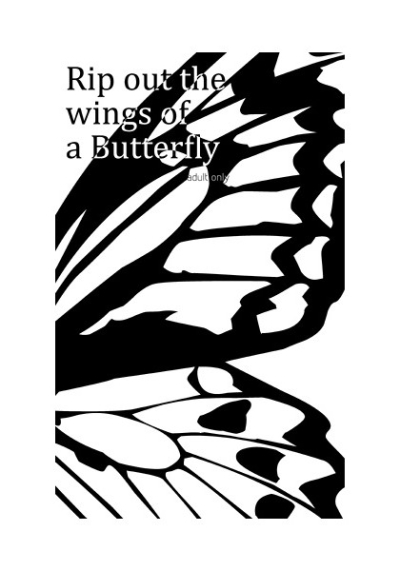 Rip out the wings of a Butterfly