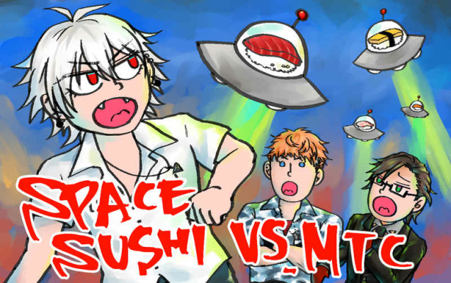 SPACE SUSHI VS MTC