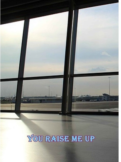 YOU RAISE ME UP