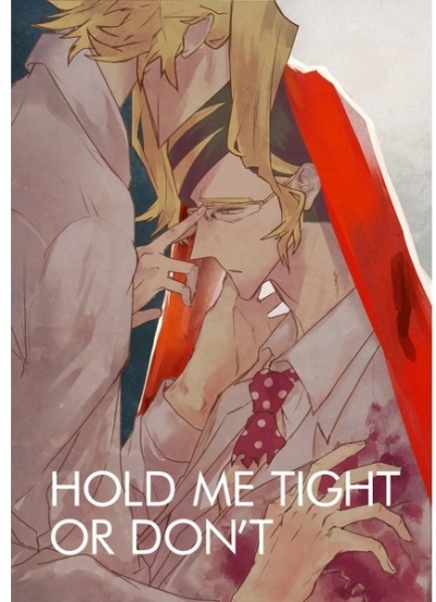 HOLD ME TIGHT OR DON'T