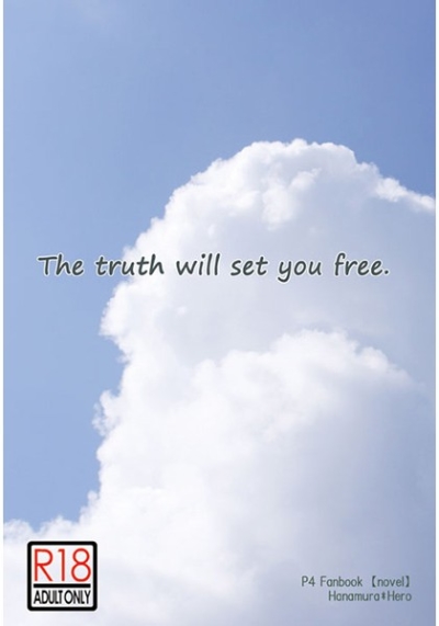 The truth will set you free.