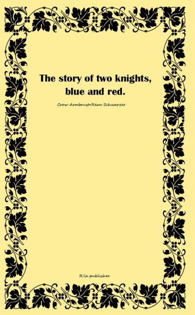 The Story Of Two Knights, Blue And Red.