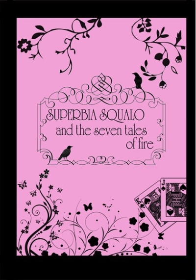 SUPERBIA SQUALO and the seven tales of fire