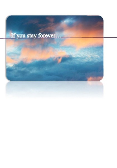 If you stay forever...