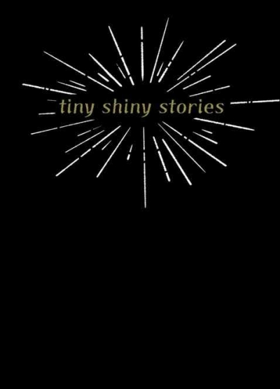 Tiny Shiny Stories