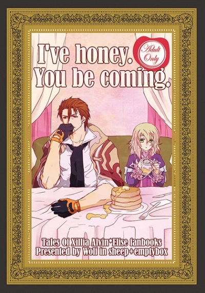 I've honey. You be coming.