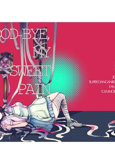 GOODBYEMY SWEET PAIN