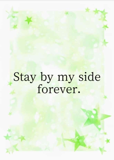 Stay By My Side Forever.