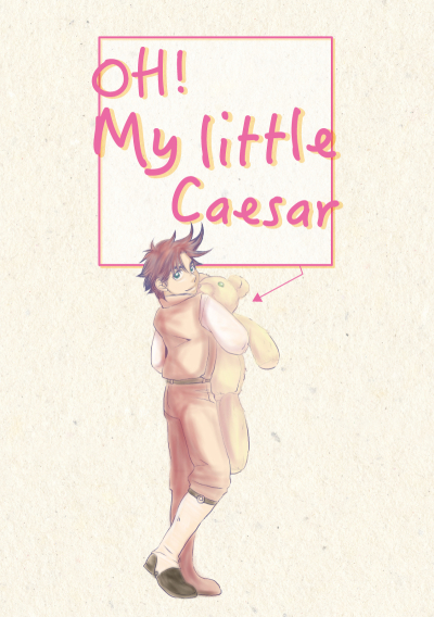 OH! My Little Caesar!