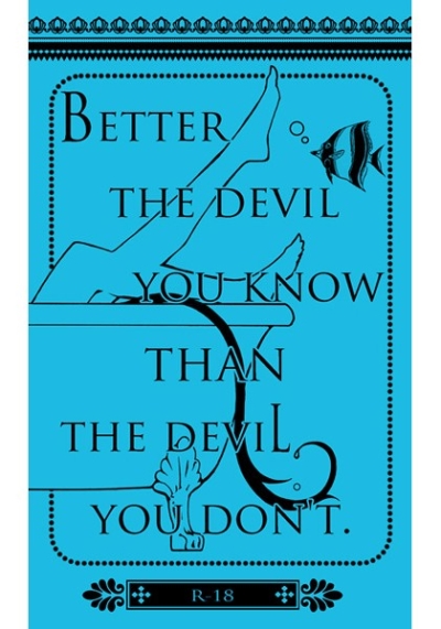 Better The Devil You Know Than The Devil You Don't.