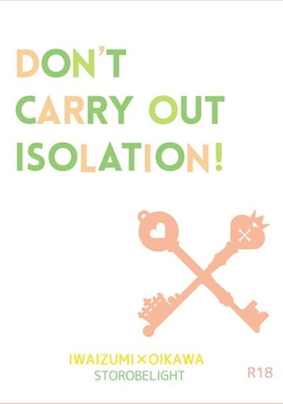 DONT CARRY OUT ISOLATION